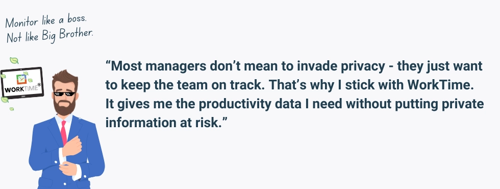 WorkTime helps managers monitor productivity without invading privacy.