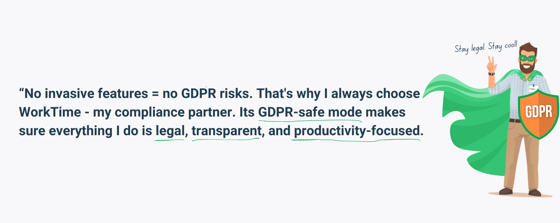 WorkTime ensures GDPR-safe, non-invasive employee monitoring.