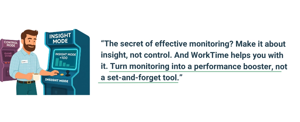 WorkTime turns monitoring into a performance booster.
