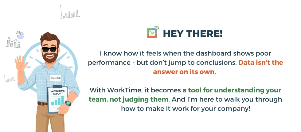 WorkTime helps managers understand data, not judge teams.