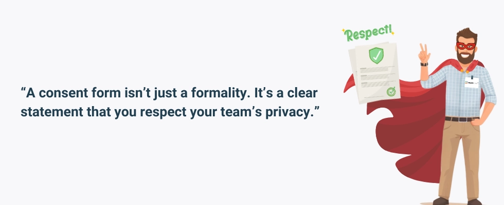 WorkTime helps to ensure team privacy with clear consent forms