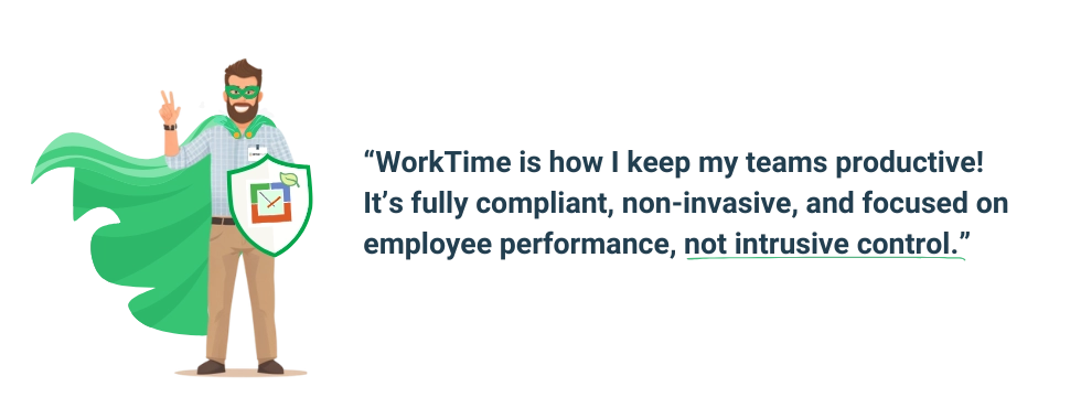 WorkTime focuses on performance, not surveillance.